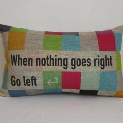 Colorful Wording Linen Pillow Cushion Cover Decorative Pillow Housewares When nothing goes right,Go left. Lumber Pillowcase 30x50cm